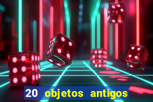 20 objetos antigos que hoje valem uma fortuna