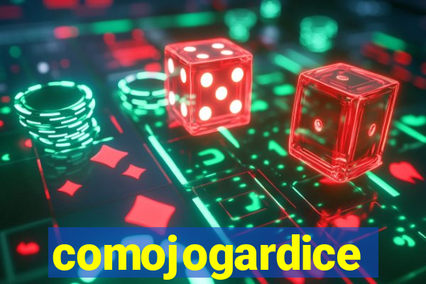 comojogardice