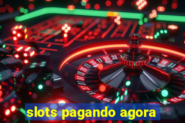 slots pagando agora