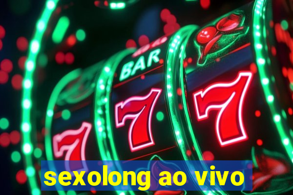 sexolong ao vivo