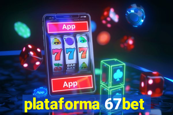 plataforma 67bet