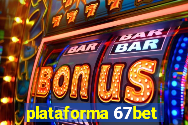 plataforma 67bet