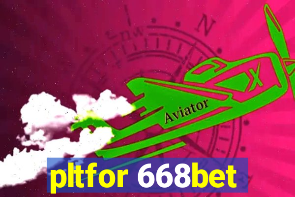 pltfor 668bet