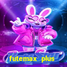 futemax plus futebol ao vivo