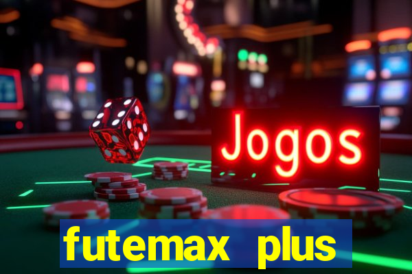 futemax plus futebol ao vivo