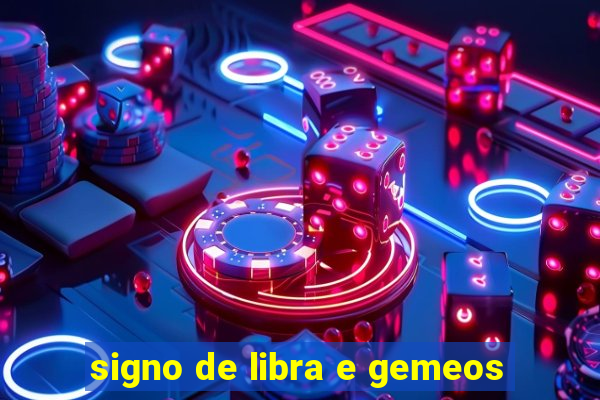 signo de libra e gemeos