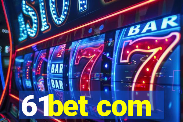 61bet com