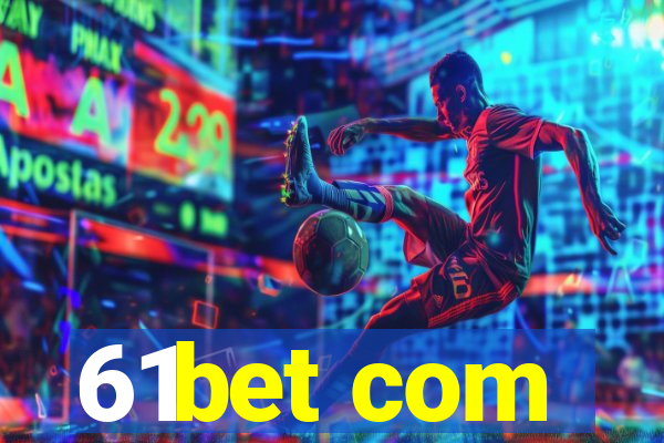 61bet com