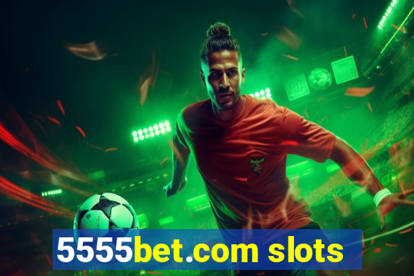 5555bet.com slots