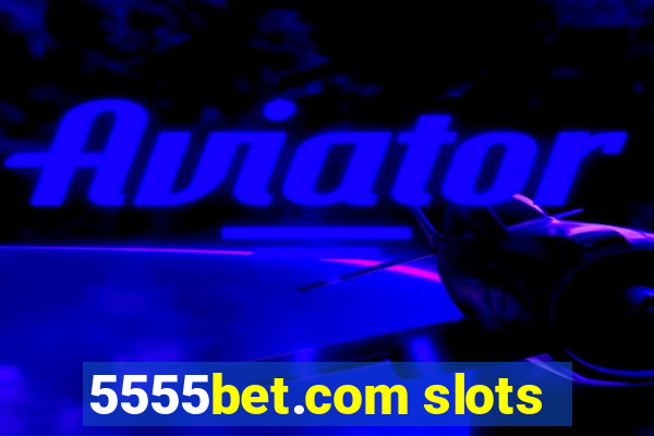 5555bet.com slots