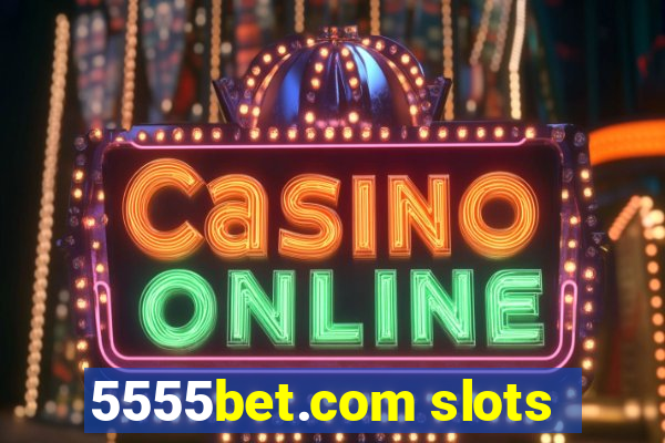 5555bet.com slots