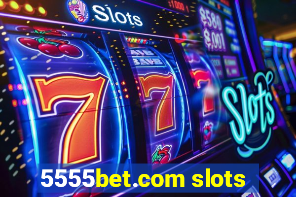 5555bet.com slots