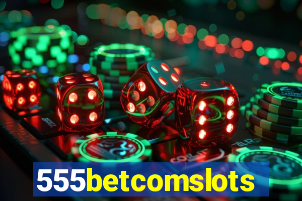 555betcomslots