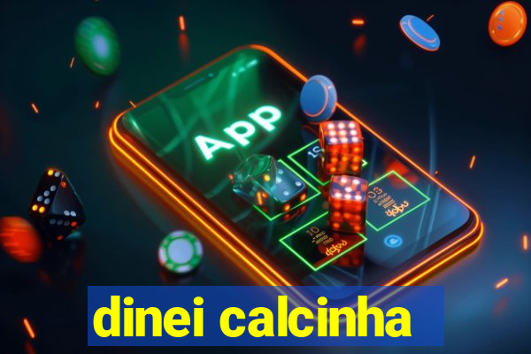 dinei calcinha