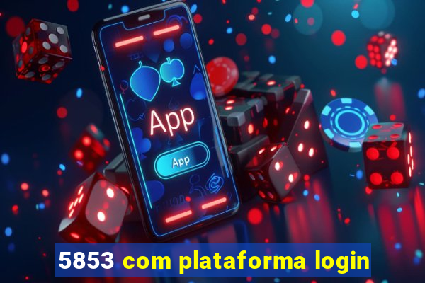 5853 com plataforma login