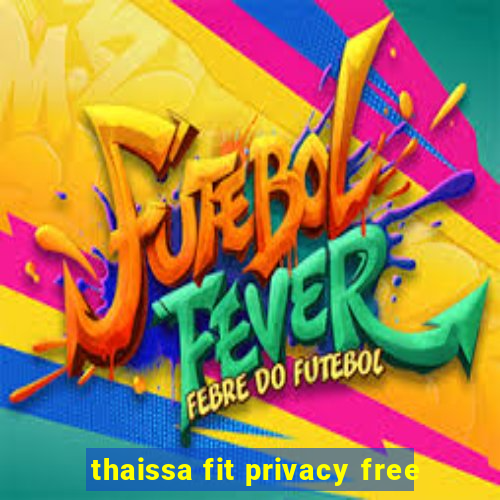 thaissa fit privacy free