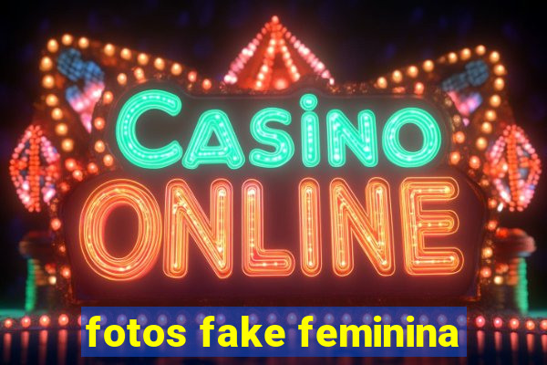 fotos fake feminina