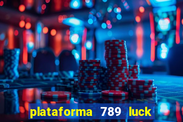 plataforma 789 luck é confiável