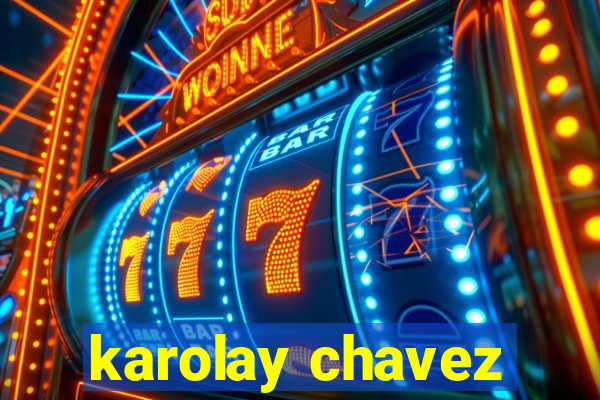 karolay chavez