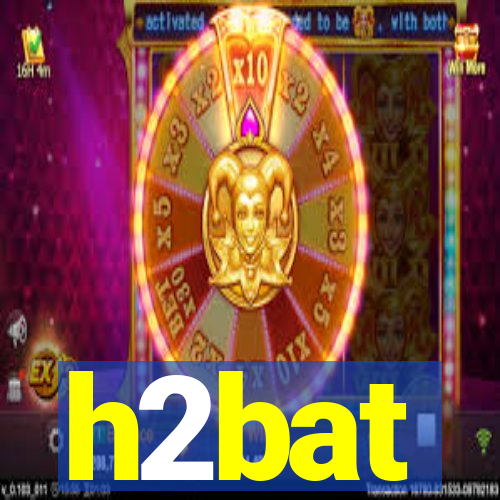 h2bat