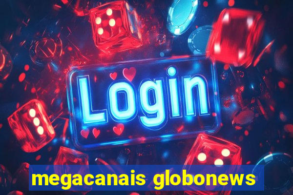 megacanais globonews