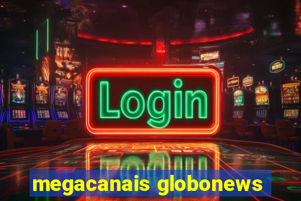 megacanais globonews