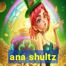 ana shultz