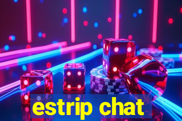 estrip chat