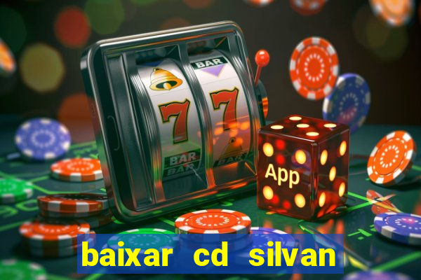 baixar cd silvan santos 茅 hoje