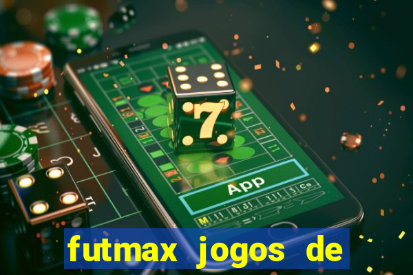 futmax jogos de hoje ao vivo