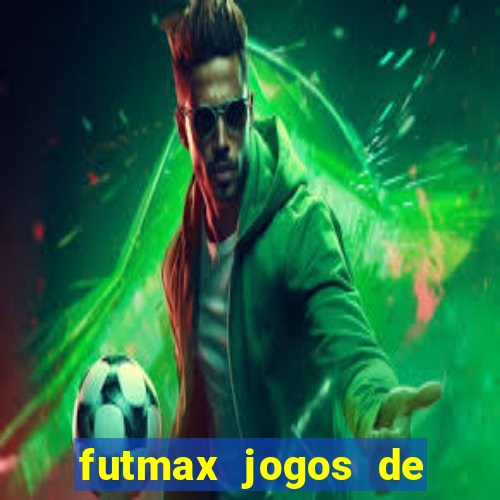 futmax jogos de hoje ao vivo