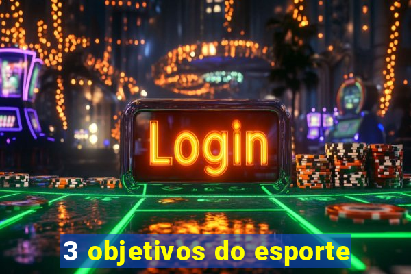 3 objetivos do esporte