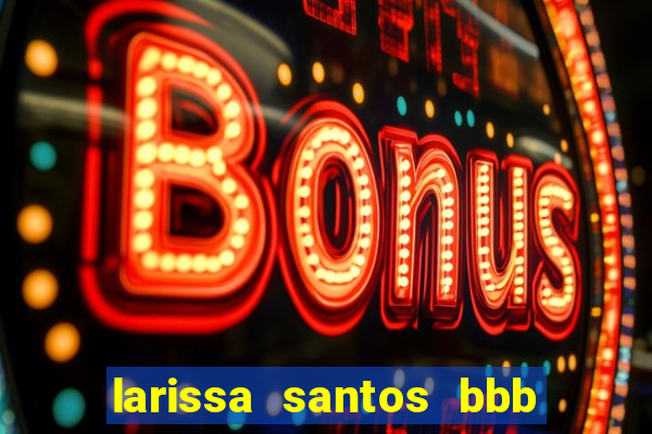 larissa santos bbb 23 pelada