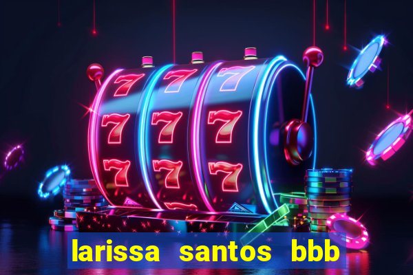 larissa santos bbb 23 pelada