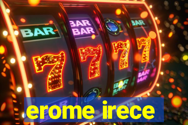 erome irece