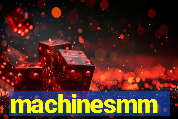 machinesmm