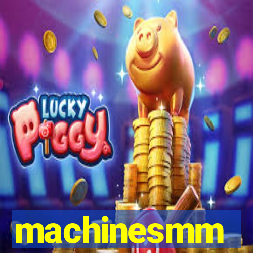 machinesmm