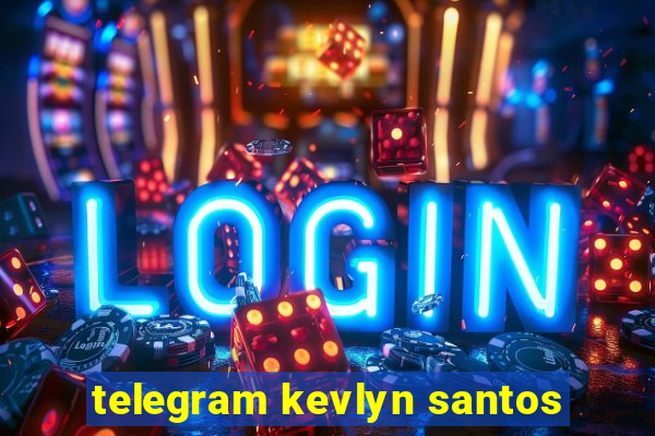 telegram kevlyn santos