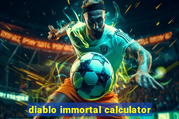 diablo immortal calculator