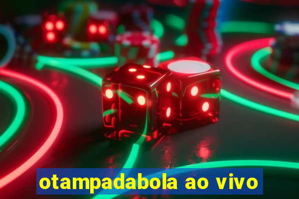 otampadabola ao vivo