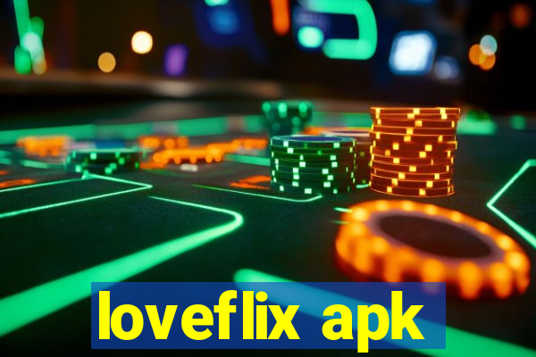 loveflix apk