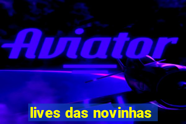 lives das novinhas