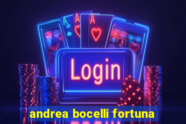 andrea bocelli fortuna