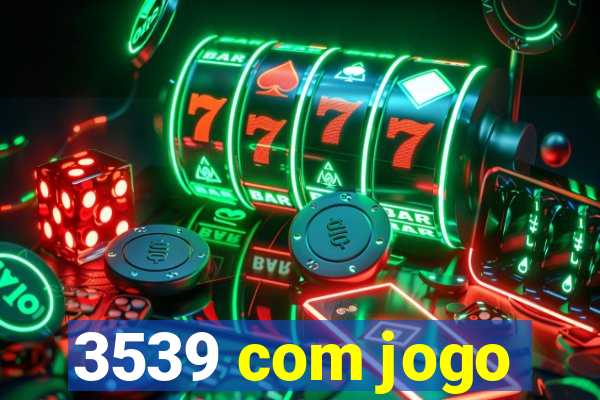 3539 com jogo