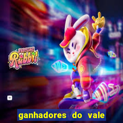 ganhadores do vale sorte de hoje