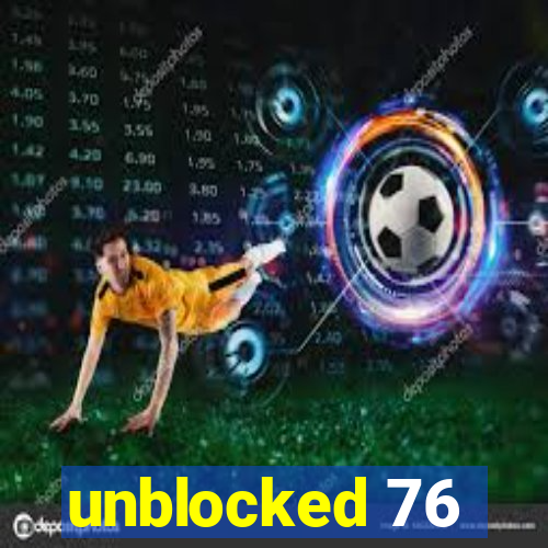 unblocked 76