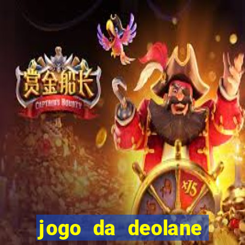 jogo da deolane que ganha dinheiro