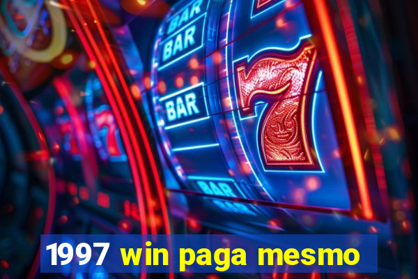 1997 win paga mesmo