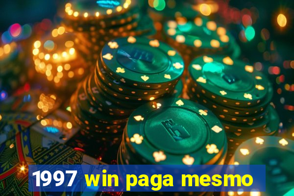 1997 win paga mesmo