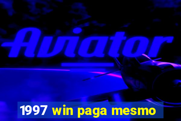 1997 win paga mesmo